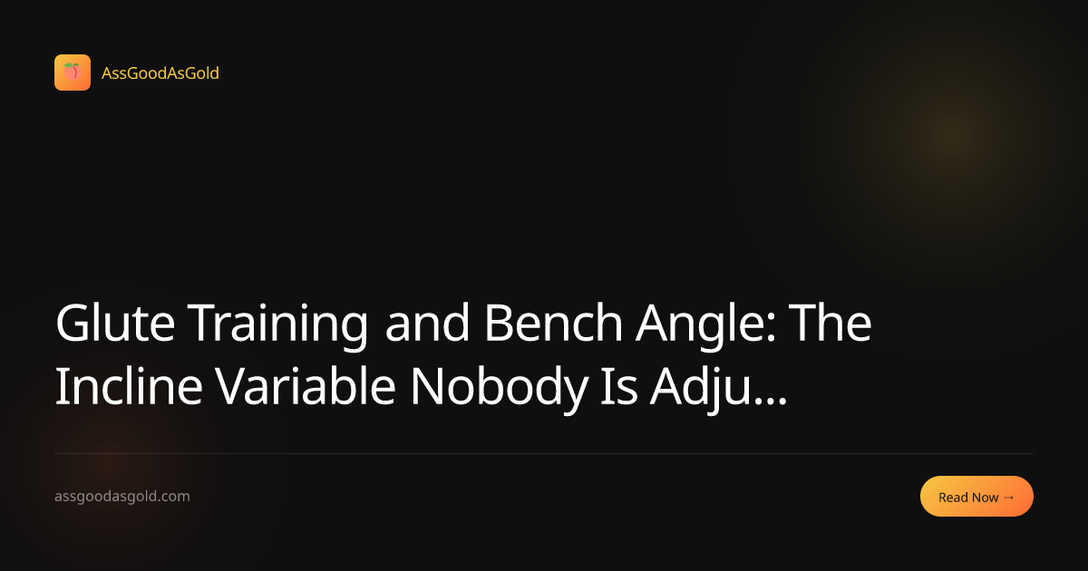 Glute Training and Bench Angle: The Incline Variable Nobody Is ...